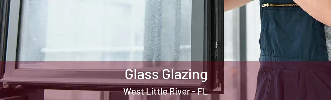 Glass Glazing West Little River - FL