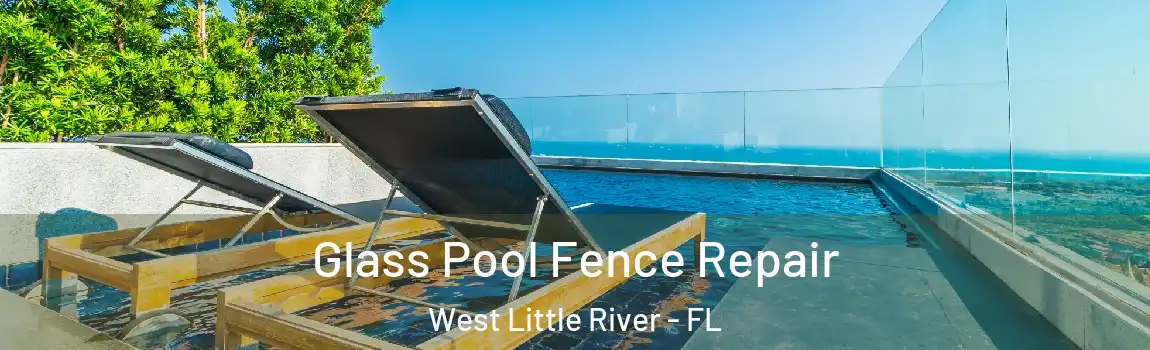 Glass Pool Fence Repair West Little River - FL