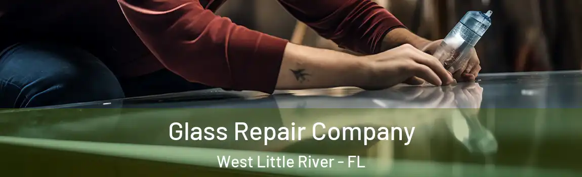 Glass Repair Company West Little River - FL
