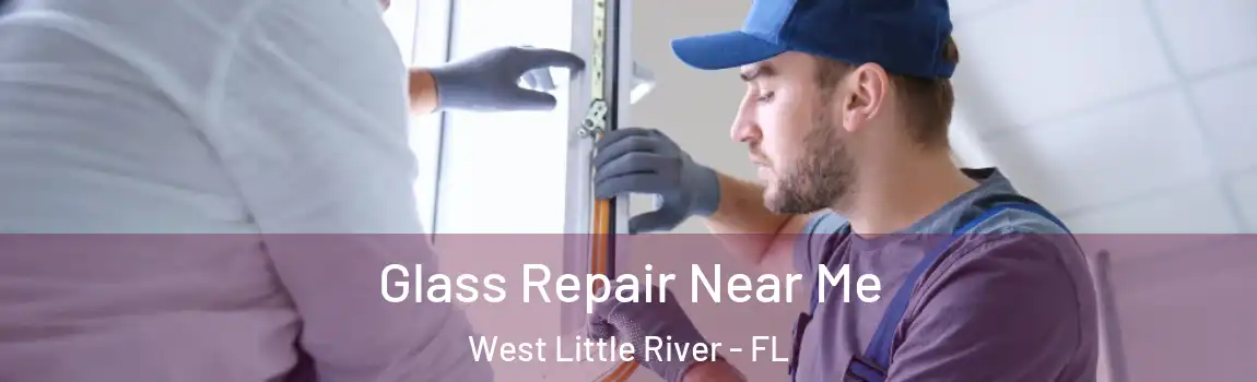 Glass Repair Near Me West Little River - FL